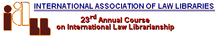 The 23nd Annual Course on International Law Librarianship